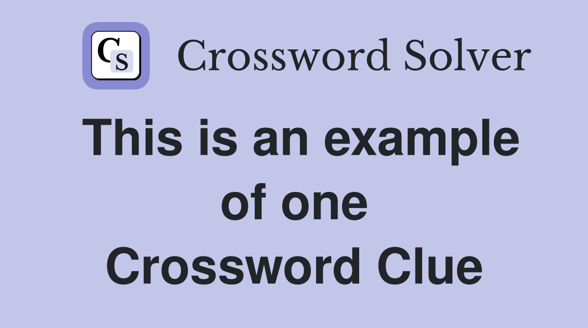 This is an example of one Crossword Clue Answers Crossword Solver